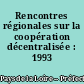Rencontres régionales sur la coopération décentralisée : 1993