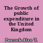 The Growth of public expenditure in the United Kingdom