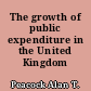 The growth of public expenditure in the United Kingdom