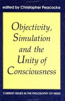 Objectivity, simulation and the unity of consciousness : current issues in the philosophy of mind
