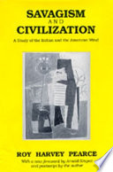 Savagism and civilization : a study of the Indian and the American mind