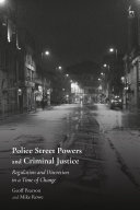 Police street powers and criminal justice : regulation and discretion in a time of change