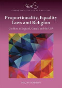 Proportionality, equality laws and religion : conflicts in England, Canada and the USA