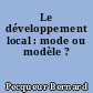 Le développement local : mode ou modèle ?