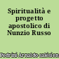 Spiritualità e progetto apostolico di Nunzio Russo