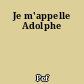 Je m'appelle Adolphe