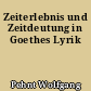 Zeiterlebnis und Zeitdeutung in Goethes Lyrik