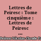 Lettres de Peiresc : Tome cinquième : Lettres de Peiresc à Guillemin, à Holstenius et à Menestrier, lettres de Menestrier à Peiresc : 1610-1637