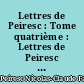 Lettres de Peiresc : Tome quatrième : Lettres de Peiresc à Borrilly, à Bouchard, et Gassendi, lettres de Gassendi à Peiresc : 1626-1637