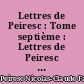 Lettres de Peiresc : Tome septième : Lettres de Peiresc à divers : 1602-1637