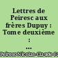 Lettres de Peiresc aux frères Dupuy : Tome deuxième : Janvier 1629 - Décembre 1633