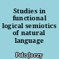Studies in functional logical semiotics of natural language