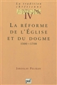 La 	réforme de l'Église et du dogme : 1300-1700