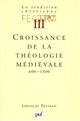 La Tradition chrétienne : histoire du développement de la doctrine : 3 : Croissance de la théologie médiévale, 600-1300
