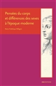 Pensées du corps et différences des sexes à l'époque moderne : Descartes, Cureau de la Chambre, Poulain de la Barre et Malebranche