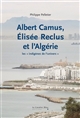 Albert Camus, Élisée Reclus et l'Algérie : les "indigènes de l'univers"