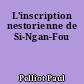 L'inscription nestorienne de Si-Ngan-Fou