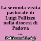 La seconda visita pastorale di Luigi Pellizzo nella diocesi di Padova [1921 - 1923] : 1