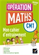 Opération maths CM1, cycle 3 : mon cahier d'entrainement : nouveaux programmes 2016