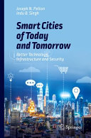 Smart cities of today and tomorrow : Better technology, infrastructure and security