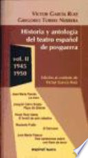 Historia y antología del teatro español de posguerra (1940-1975) : Vol. II : 1945-1950