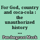 For God, country and coca-cola : the unauthorized history of the great American soft drink and the company that makes it