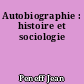 Autobiographie : histoire et sociologie