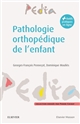 Pathologie orthopédique de l'enfant : diagnostic et prise en charge