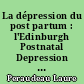 La dépression du post partum : l'Edinburgh Postnatal Depression Scale, un moyen efficace de dépistage précoce ?