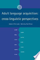 Adult language acquisition : cross-linguistic perspectives : 2 : the results