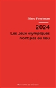2024 : les Jeux olympiques n'ont pas eu lieu : suivi de Vingt et une thèses sur le siècle du sport