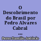 O Descobrimento do Brasil por Pedro Alvares Cabral : antecedentes e intencionalidade