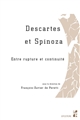Descartes et Spinoza : entre rupture et continuité