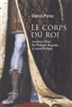 Le corps du roi : incarner l'État de Philippe Auguste à Louis-Philippe