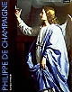 Philippe de Champaigne : "Philippe, homme sage et heureux", essai sur l'art et l'oeuvre de Philippe de Champaigne (1602-1674)