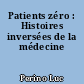 Patients zéro : Histoires inversées de la médecine