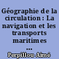 Géographie de la circulation : La navigation et les transports maritimes : 2 : Les Routes et les grands domaines de l'activité maritime
