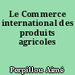 Le Commerce international des produits agricoles