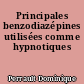 Principales benzodiazépines utilisées comme hypnotiques