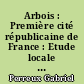 Arbois : Première cité républicaine de France : Etude locale sur les révolutions du XIXe siècle