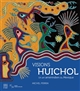 Visions huichol : un art amérindien du Mexique : [exposition, Musée d'arts africains, océaniens, amérindiens, Marseille, 2014-2015]