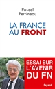 La France au Front : essai sur l'avenir du Front national