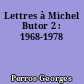 Lettres à Michel Butor 2 : 1968-1978