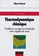 Thermodynamique chimique : problèmes corrigés et commentés avec rappels de cours