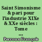 Saint Simonisme & pari pour l'industrie XIXe & XXe siècles : Tome 1 : Théorie & politique