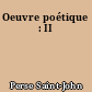 Oeuvre poétique : II
