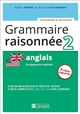 Grammaire raisonnée 2 : anglais [britannique et américain] : enseignement : plus de 400 exercices et tests de niveau, 4 tests complets (B2, B2+, C1, C1+) avec corrigés