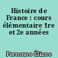Histoire de France : cours élémentaire 1re et 2e années