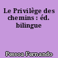 Le Privilège des chemins : éd. bilingue