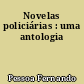 Novelas policiárias : uma antologia